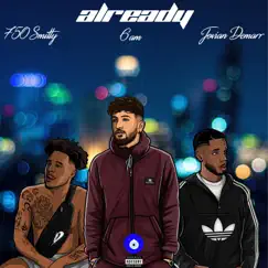 Already (feat. 750 Smitty & Jovian Demarr) - Single by 6am album reviews, ratings, credits