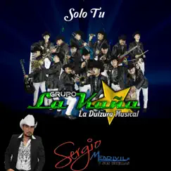 Solo Tu - Single by Grupo La Kaña & Sergio Mendivil Y Sus Huellas album reviews, ratings, credits