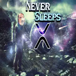 Never Sleeps (feat. JamesRule XRP) - Single by XRP Bags album reviews, ratings, credits
