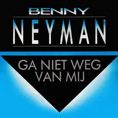 Ga Niet Weg Van Mij - Single by Benny Neyman album reviews, ratings, credits