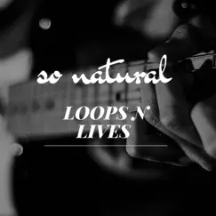 Loops N Lives by So Natural album reviews, ratings, credits