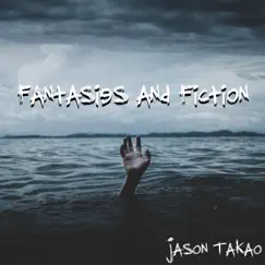 Fantasies and Fiction - Single by Jason Takao album reviews, ratings, credits