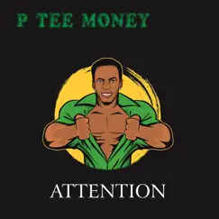 Attention (feat. Rasheed) - Single by P Tee Money album reviews, ratings, credits