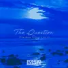 The Question (The Blue Trilogy Part 1) - Single album lyrics, reviews, download