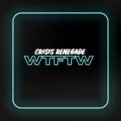 Wtftw - Single by Crisis Renegade album reviews, ratings, credits