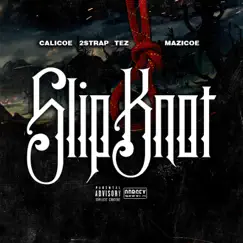 Slipknot (feat. 2strap Tez & Mazicoe) - Single by Calicoe album reviews, ratings, credits