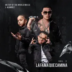 La Fama Que Camina, Vol. 2 by J Álvarez album reviews, ratings, credits