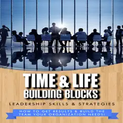 Leadership Skills & Strategies - How to Get Results & Build the Team Your Organization Needs! by Time & Life Building Blocks album reviews, ratings, credits