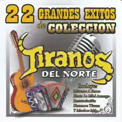 22 Grandes Éxitos de Colección by Los Tiranos Del Norte album reviews, ratings, credits