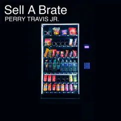 Sell a Brate by Perry Travis Jr. album reviews, ratings, credits