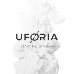 Start Me up Again - Single by Uforia album reviews, ratings, credits