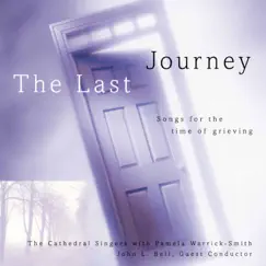 The Last Journey: Songs for the Time of Grieving by The Cathedral Singers & John L. Bell album reviews, ratings, credits