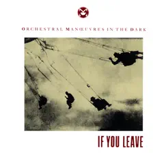 If You Leave - Single by Orchestral Manoeuvres In the Dark album reviews, ratings, credits