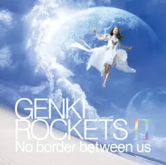 GENKI ROCKETS Ⅱ-No border between us- by Genki Rockets album reviews, ratings, credits