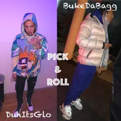 Pick & Roll (feat. BukeDaBagg) - Single by DuhhItsGlo album reviews, ratings, credits