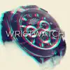 Wristwatch (feat. Greenfield) - Single album lyrics, reviews, download