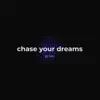 Chase Your Dreams - Single album lyrics, reviews, download