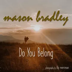 Do You Belong - Single by Mason Bradley album reviews, ratings, credits