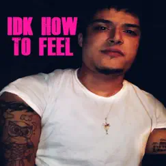 IDK How to Feel - Single by St. Veezy album reviews, ratings, credits