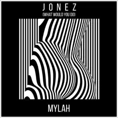 Jonez (What Would You Do) - Single by Mylah album reviews, ratings, credits