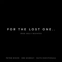 For the Lost One (feat. Dre Murray & Ratu Suguturaga) - Single by Peter Dixon album reviews, ratings, credits