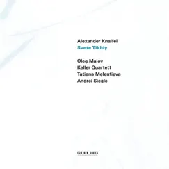 Knaifel: Svete Tikhiy by Andrei Siegle, Keller Quartett & Oleg Malov album reviews, ratings, credits