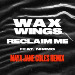 Reclaim Me (feat. Nimmo) [Maya Jane Coles Remix] - Single by The Waxwings album reviews, ratings, credits