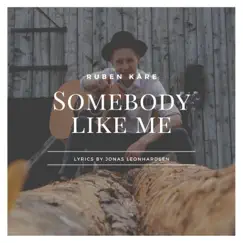 Somebody Like Me - Single by Ruben Kåre album reviews, ratings, credits