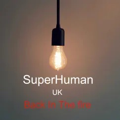 Back In the fire - Single by SuperHuman (UK) album reviews, ratings, credits