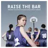 Raise the Bar (Original Soundtrack) album lyrics, reviews, download