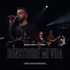 Construiré Mi Vida (feat. Living) - Single by Evan Craft album reviews, ratings, credits