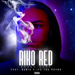 Round Here (feat. ItsThaRhyno & Nubia) - Single by Riko Red album reviews, ratings, credits