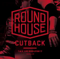T.M.R. LIVE REVOLUTION'17 -ROUND HOUSE CUTBACK- by T.M.Revolution album reviews, ratings, credits