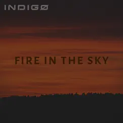 Fire in the Sky - Single by Indigo album reviews, ratings, credits