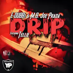 Drip (feat. M. B. Joe Prada & Tellie) - Single by E-Dubb1 album reviews, ratings, credits