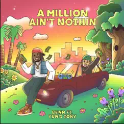 A Million Ain't Nothin' (feat. Yung Tory) - Single by Benn album reviews, ratings, credits