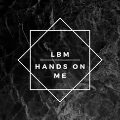 Hands on Me - Single by LBM album reviews, ratings, credits