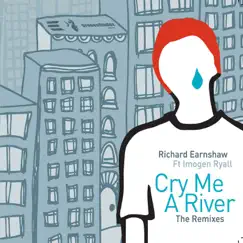 Cry Me a River (Remixes, Pt. 1) [feat. Imogen Ryall] by Richard Earnshaw album reviews, ratings, credits