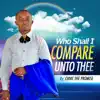 Who Shall I Compare Unto Thee - Single album lyrics, reviews, download