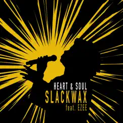 Heart & Soul (feat. EZEE) - Single by Slackwax album reviews, ratings, credits
