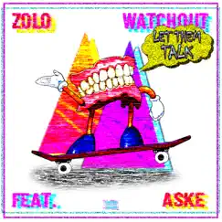 Let Them Talk (feat. Aske) - Single by Zolo Watchout album reviews, ratings, credits