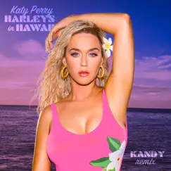 Harleys In Hawaii (KANDY Remix) - Single by Katy Perry & KANDY album reviews, ratings, credits