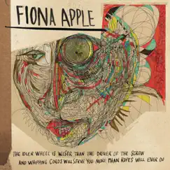 The Idler Wheel Is Wiser than the Driver of the Screw and Whipping Cords Will Serve You More than Ropes Will Ever Do (Expanded Edition) by Fiona Apple album reviews, ratings, credits