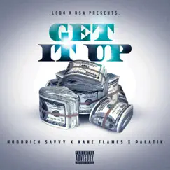 Get It Up (feat. Palatik) - Single by Kane Flames & HoodRich Savvy album reviews, ratings, credits