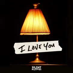 I Love You - Single by Silent Natives album reviews, ratings, credits