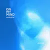 On My Mind (Acoustic) - Single album lyrics, reviews, download