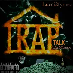 Traptalk Da Mixtape (feat. Duffle) by Lucci2tymez album reviews, ratings, credits