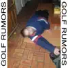 Golf Rumors - Single album lyrics, reviews, download