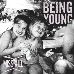 Being Young - Single by Miss Kill album reviews, ratings, credits