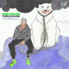 Psycho! (Topic & B-Case Remix) Song Lyrics